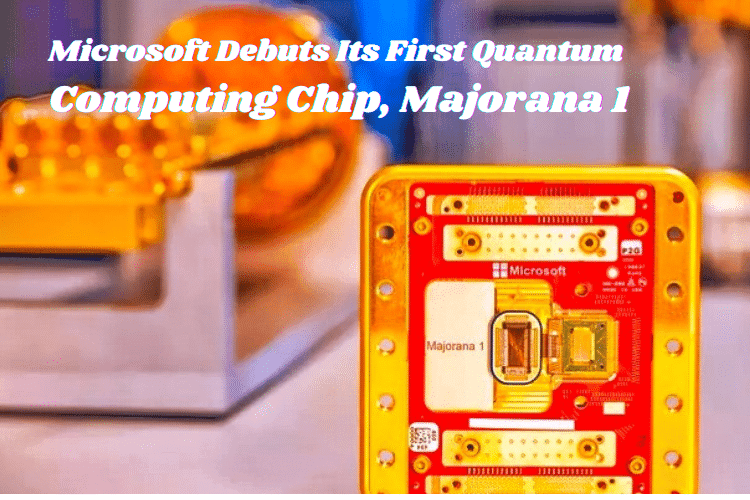Microsoft Debuts Its First Quantum Computing Chip, Majorana 1